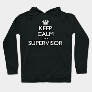 Keep Calm I’m A Supervisor – T & Accessories Hoodie